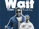 Wait by Kivumbi King ft Axon