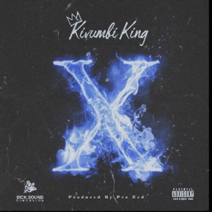 Kivumbi King - X Mp3 DOWNLOAD