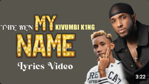 MY NAME by The Ben ft Kivumbi K1ng