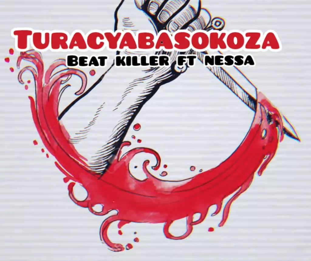 Turacyabasokoza by Beat killer Ft Nessa Mp3 DOWNLOAD